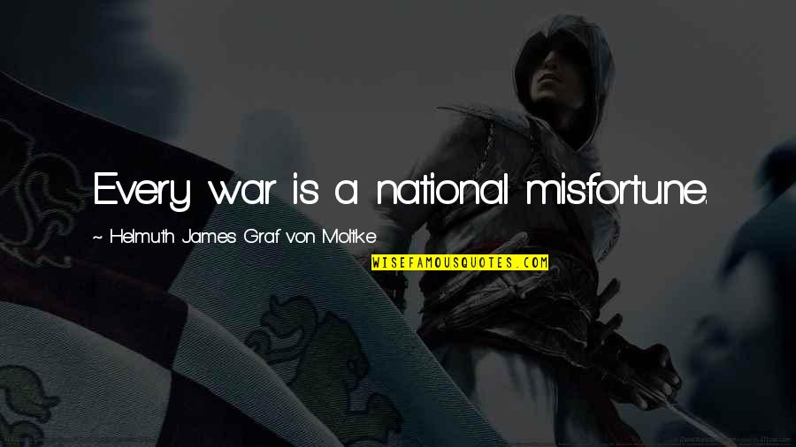 Devletin Verdigi Quotes By Helmuth James Graf Von Moltke: Every war is a national misfortune.