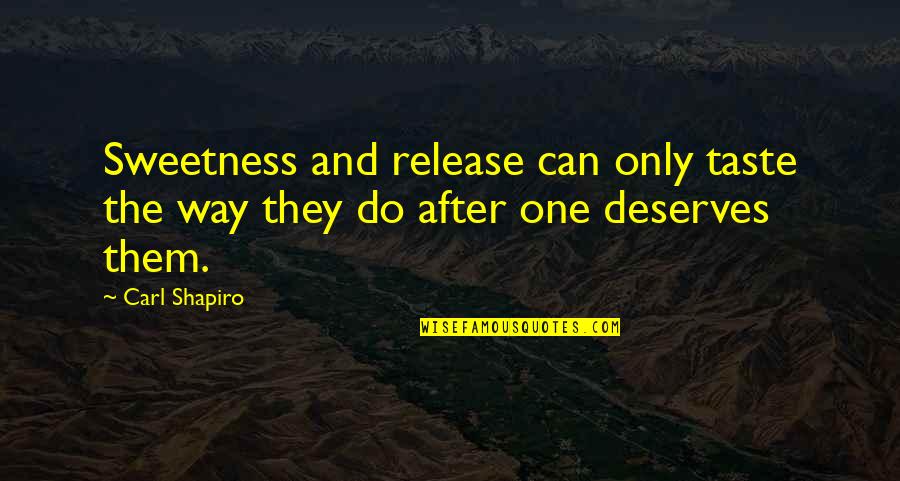 Devletten 850 Quotes By Carl Shapiro: Sweetness and release can only taste the way