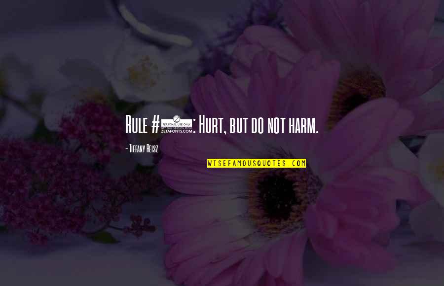 Devlieger Promotions Quotes By Tiffany Reisz: Rule #1: Hurt, but do not harm.