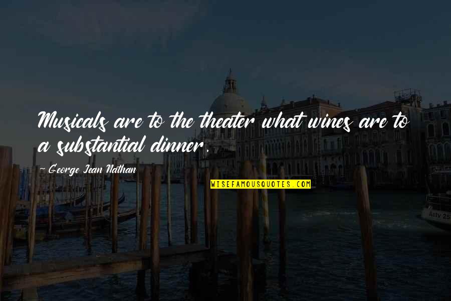 Devlon Jackson Quotes By George Jean Nathan: Musicals are to the theater what wines are