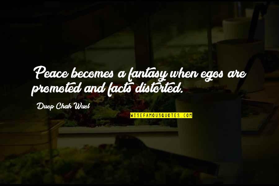 Devnetjobsindia Quotes By Duop Chak Wuol: Peace becomes a fantasy when egos are promoted Devnetjobsindia Quotes By Duop Chak Wuol: Peace becomes a fantasy when egos are promoted