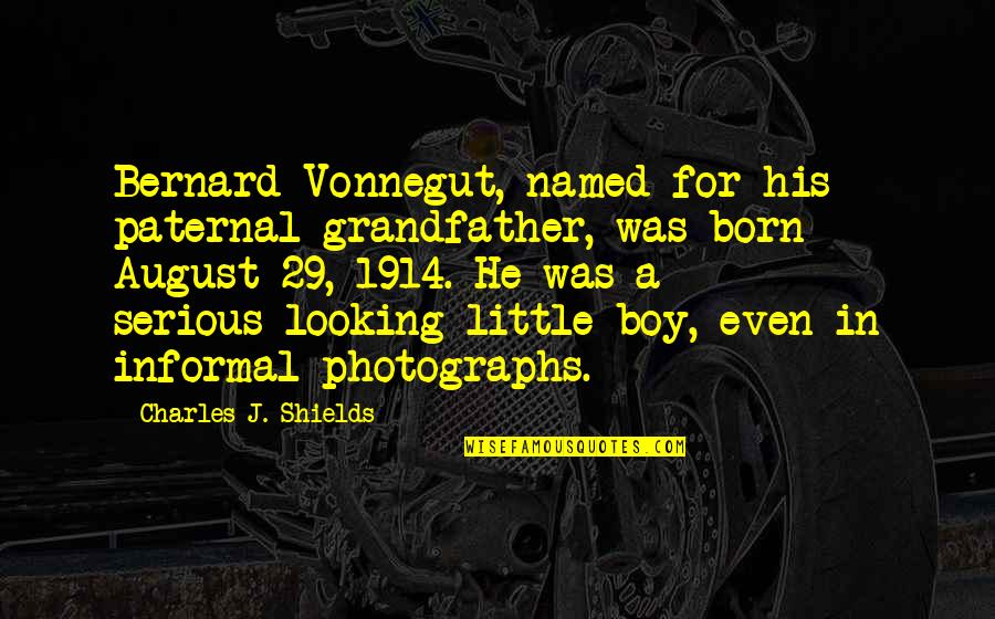 Devnexus Quotes By Charles J. Shields: Bernard Vonnegut, named for his paternal grandfather, was