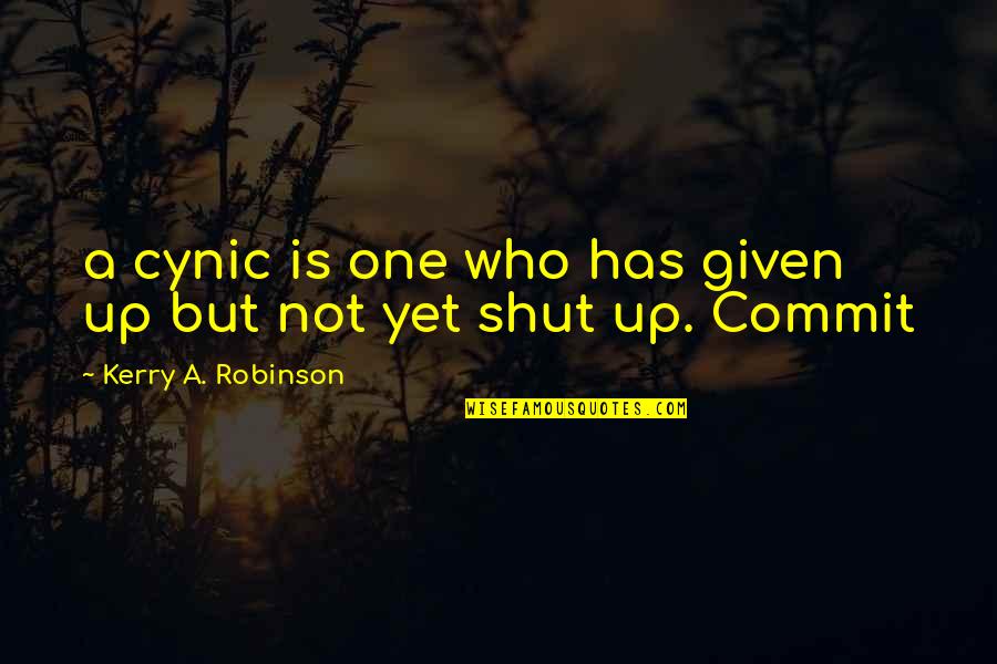Devoirs In English Quotes By Kerry A. Robinson: a cynic is one who has given up