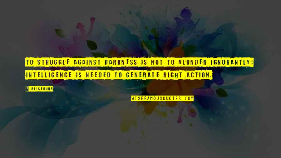 Devoirs Tunisie Quotes By Belsebuub: To struggle against darkness is not to blunder Devoirs Tunisie Quotes By Belsebuub: To struggle against darkness is not to blunder