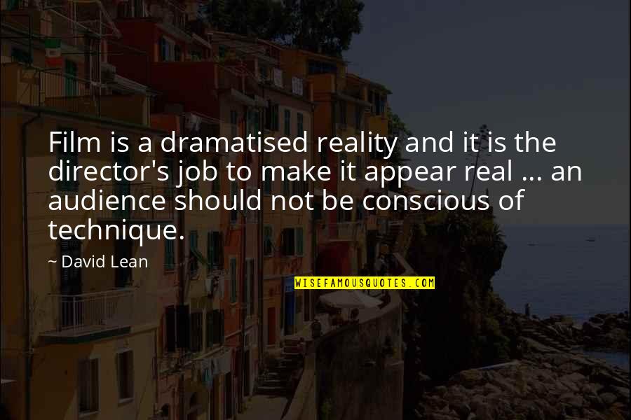 Devois Quotes By David Lean: Film is a dramatised reality and it is