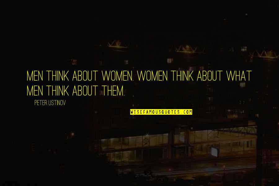 Devoise Kids Quotes By Peter Ustinov: Men think about women. Women think about what
