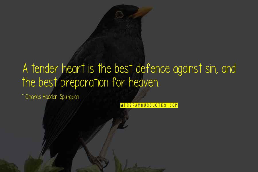 Devoleena Tattoo Quotes By Charles Haddon Spurgeon: A tender heart is the best defence against