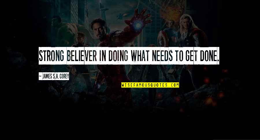 Devolucion In English Quotes By James S.A. Corey: Strong believer in doing what needs to get Devolucion In English Quotes By James S.A. Corey: Strong believer in doing what needs to get