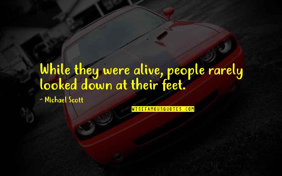 Devolver Los Quotes By Michael Scott: While they were alive, people rarely looked down