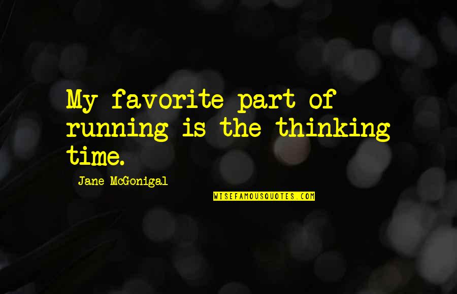 Devolving Synonym Quotes By Jane McGonigal: My favorite part of running is the thinking