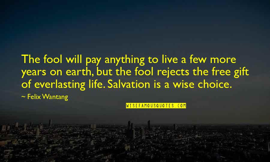 Devon Franklin Quotes By Felix Wantang: The fool will pay anything to live a