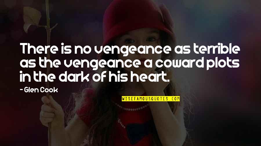 Devorador De Hombres Quotes By Glen Cook: There is no vengeance as terrible as the Devorador De Hombres Quotes By Glen Cook: There is no vengeance as terrible as the