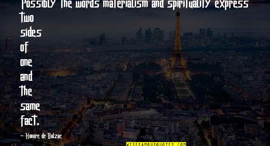 Devoradores De Hombres Quotes By Honore De Balzac: Possibly the words materialism and spirituality express two Devoradores De Hombres Quotes By Honore De Balzac: Possibly the words materialism and spirituality express two