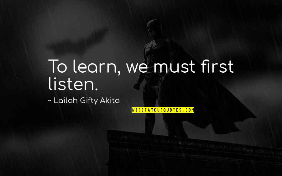 Devorar Animado Quotes By Lailah Gifty Akita: To learn, we must first listen. Devorar Animado Quotes By Lailah Gifty Akita: To learn, we must first listen.