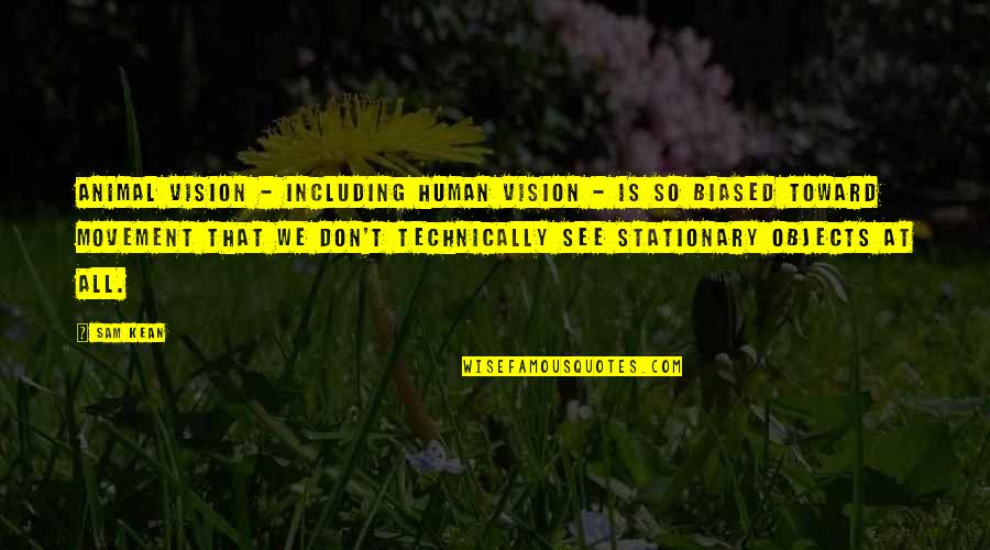 Devoro Medical Quotes By Sam Kean: Animal vision - including human vision - is