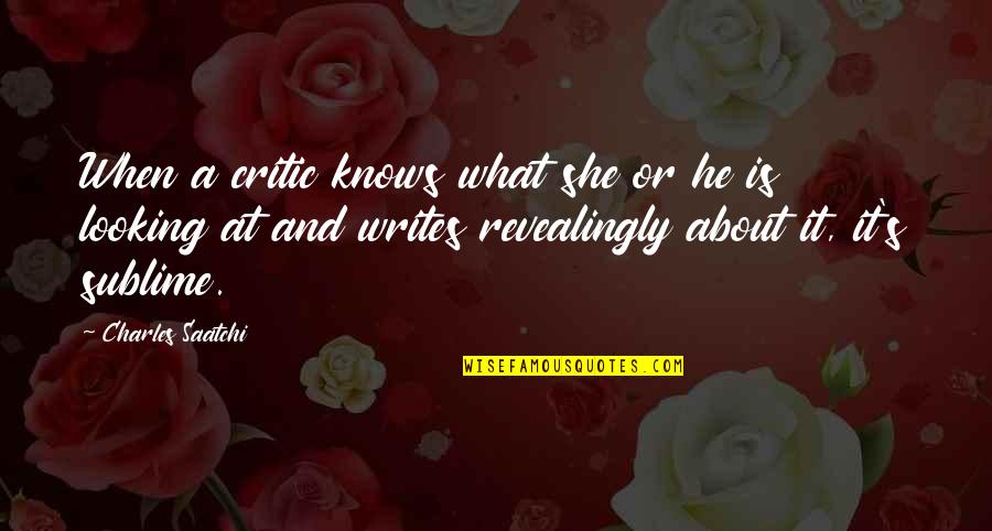 Devoted Father Quotes By Charles Saatchi: When a critic knows what she or he