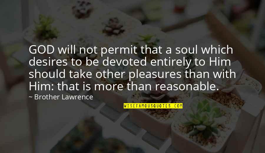 Devoted Quotes By Brother Lawrence: GOD will not permit that a soul which