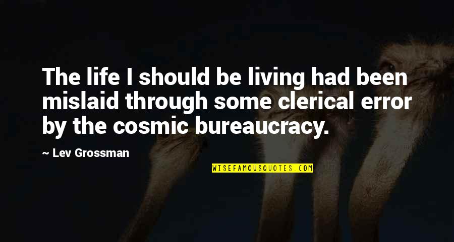 Devoted Synonym Quotes By Lev Grossman: The life I should be living had been Devoted Synonym Quotes By Lev Grossman: The life I should be living had been