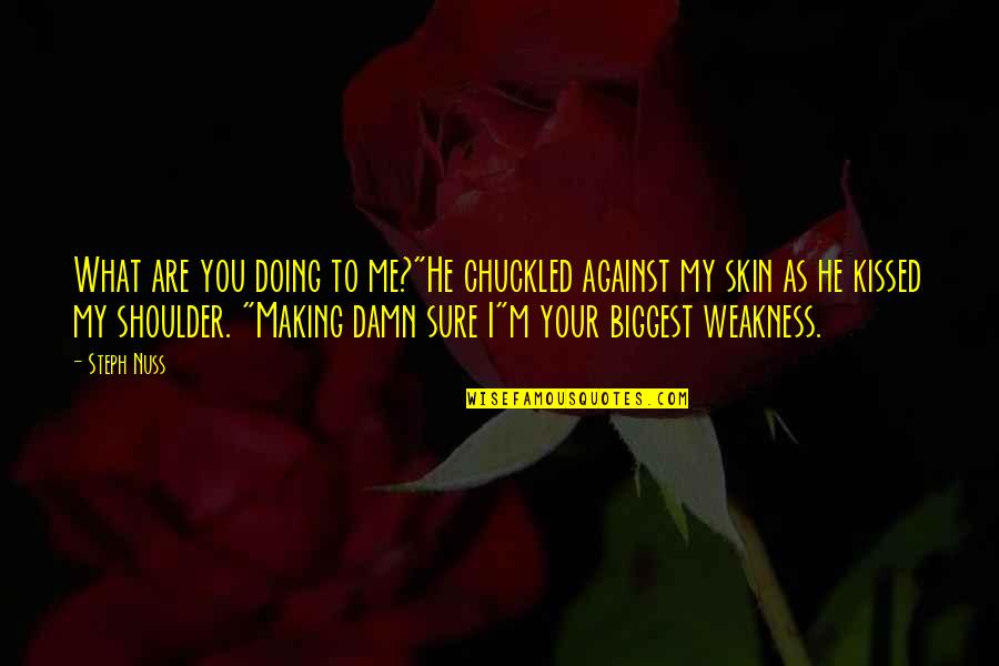 Devoted Synonym Quotes By Steph Nuss: What are you doing to me?"He chuckled against Devoted Synonym Quotes By Steph Nuss: What are you doing to me?"He chuckled against