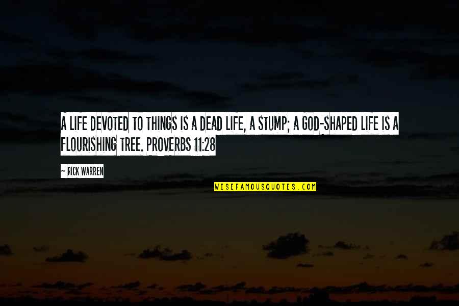 Devoted To God Quotes By Rick Warren: A life devoted to things is a dead