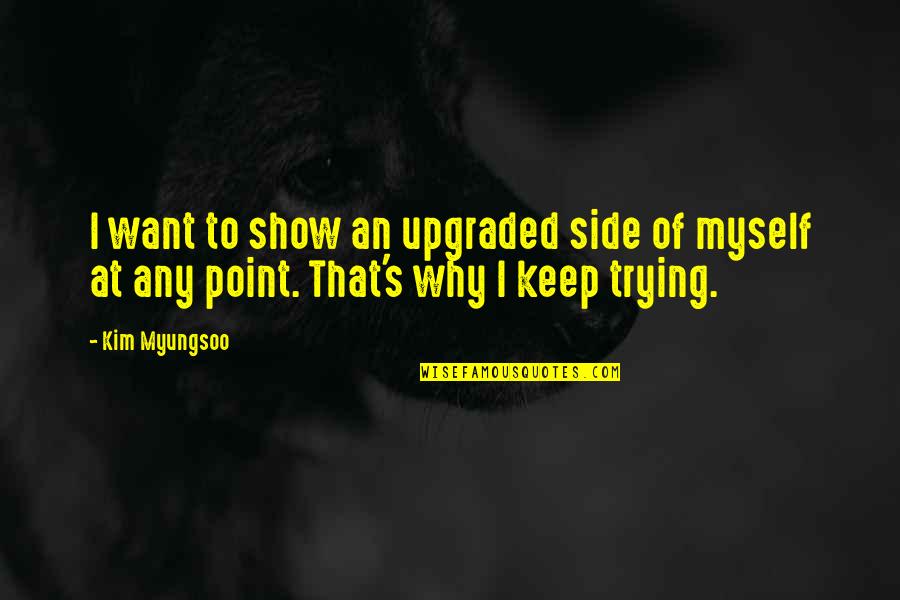 Devotee Synonym Quotes By Kim Myungsoo: I want to show an upgraded side of