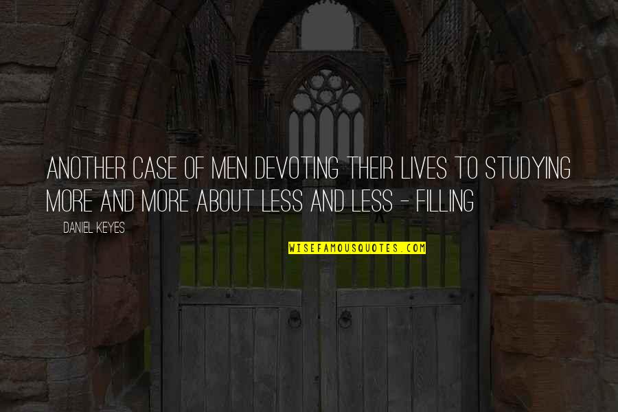 Devoting Quotes By Daniel Keyes: Another case of men devoting their lives to