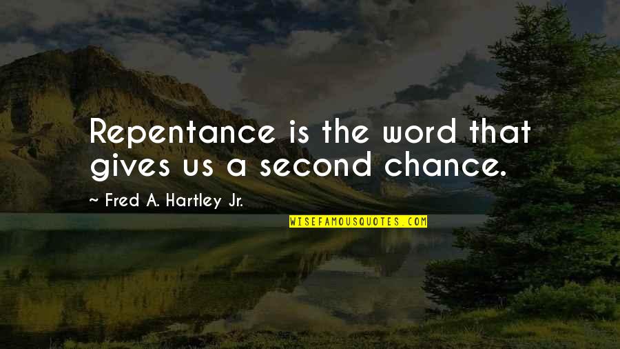 Devoting Time Quotes By Fred A. Hartley Jr.: Repentance is the word that gives us a