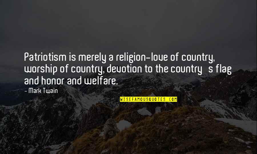 Devotion And Love Quotes By Mark Twain: Patriotism is merely a religion-love of country, worship