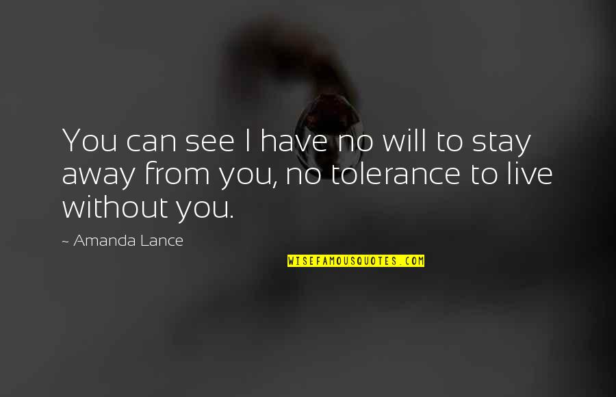 Devotion To Love Quotes By Amanda Lance: You can see I have no will to