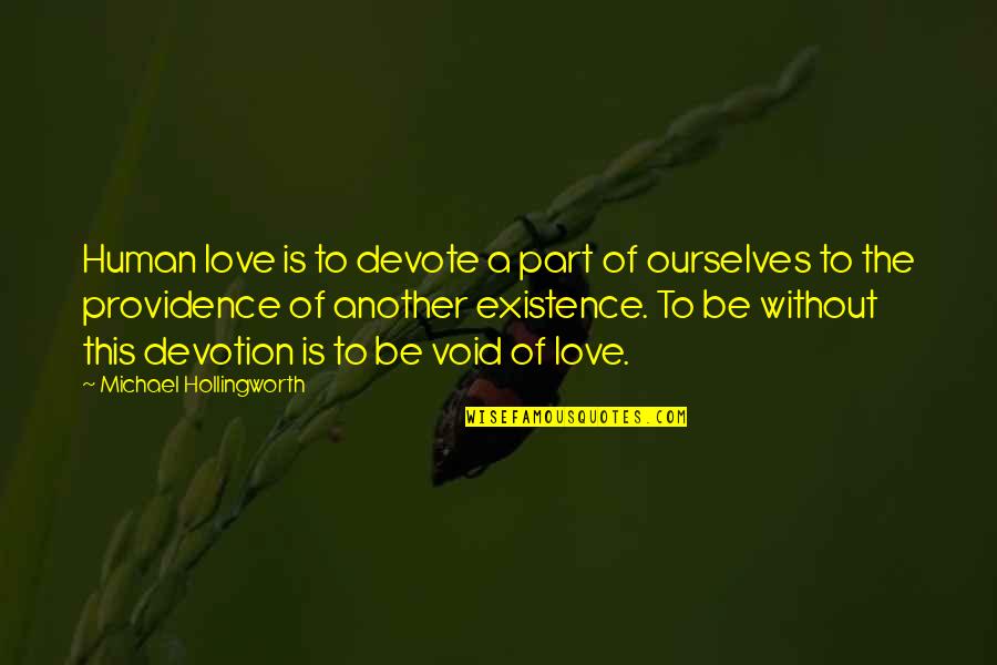 Devotion To Love Quotes By Michael Hollingworth: Human love is to devote a part of