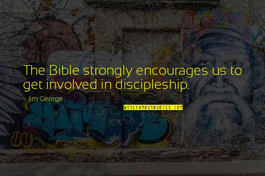 Devotional Quotes By Jim George: The Bible strongly encourages us to get involved