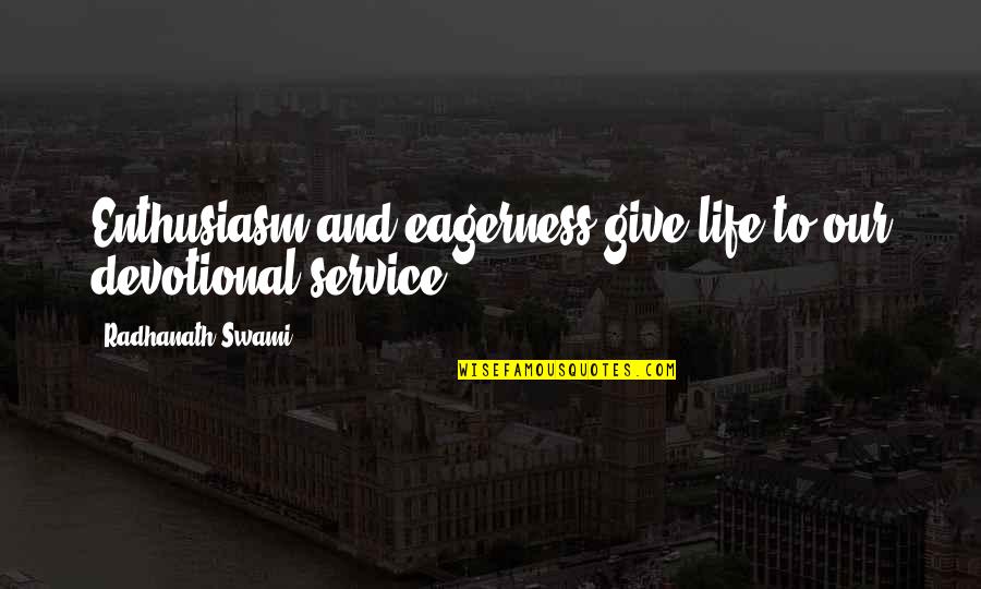 Devotional Quotes By Radhanath Swami: Enthusiasm and eagerness give life to our devotional