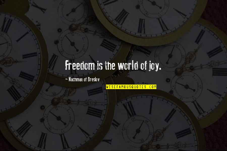 Devotional Quotes Quotes By Nachman Of Breslov: Freedom is the world of joy.