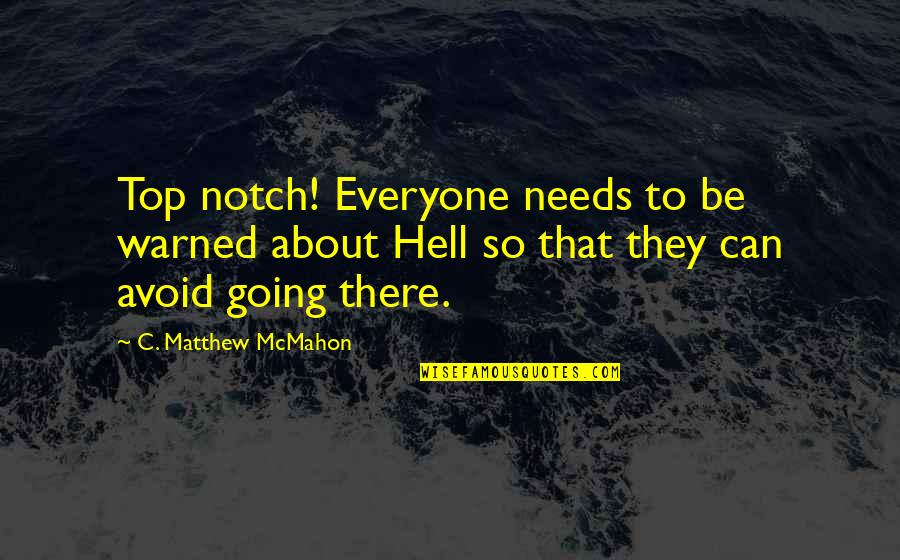 Devotionals Quotes By C. Matthew McMahon: Top notch! Everyone needs to be warned about Devotionals Quotes By C. Matthew McMahon: Top notch! Everyone needs to be warned about