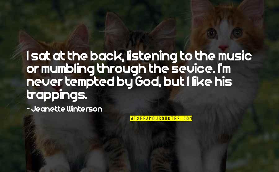 Devotionals Quotes By Jeanette Winterson: I sat at the back, listening to the