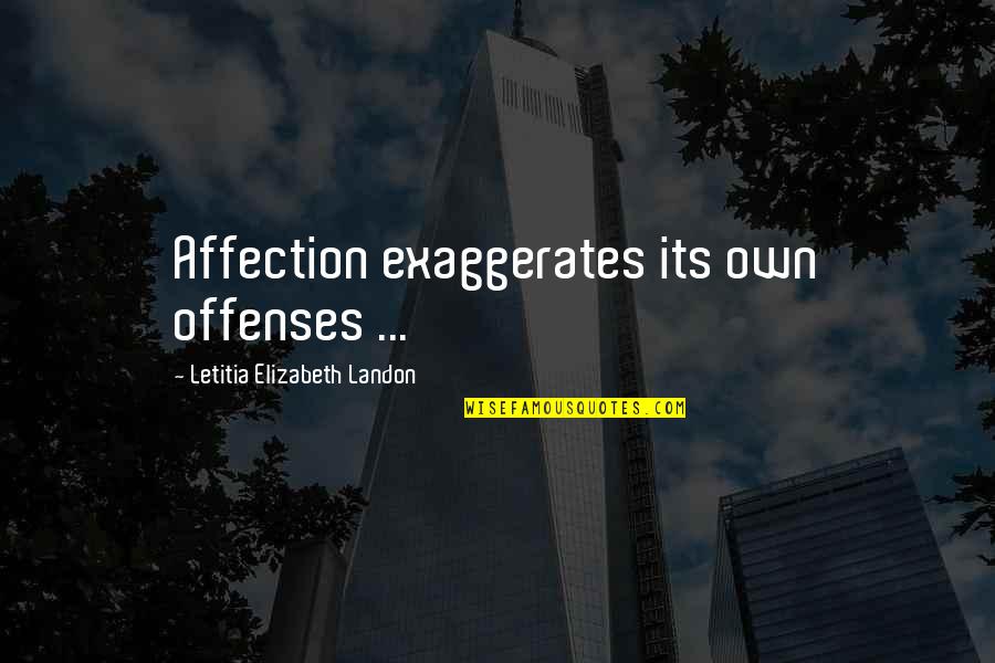 Devoucoux Quotes By Letitia Elizabeth Landon: Affection exaggerates its own offenses ...