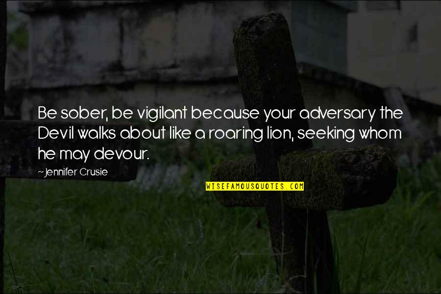 Devour Quotes By Jennifer Crusie: Be sober, be vigilant because your adversary the