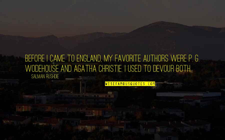 Devour Quotes By Salman Rushdie: Before I came to England, my favorite authors