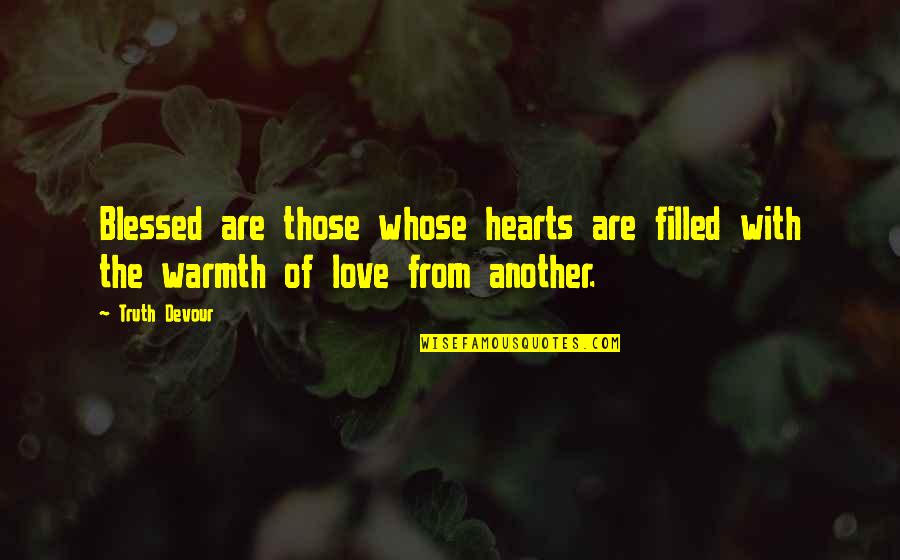 Devour Quotes By Truth Devour: Blessed are those whose hearts are filled with