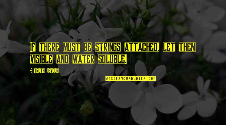 Devour Quotes By Truth Devour: If there must be strings attached, let them