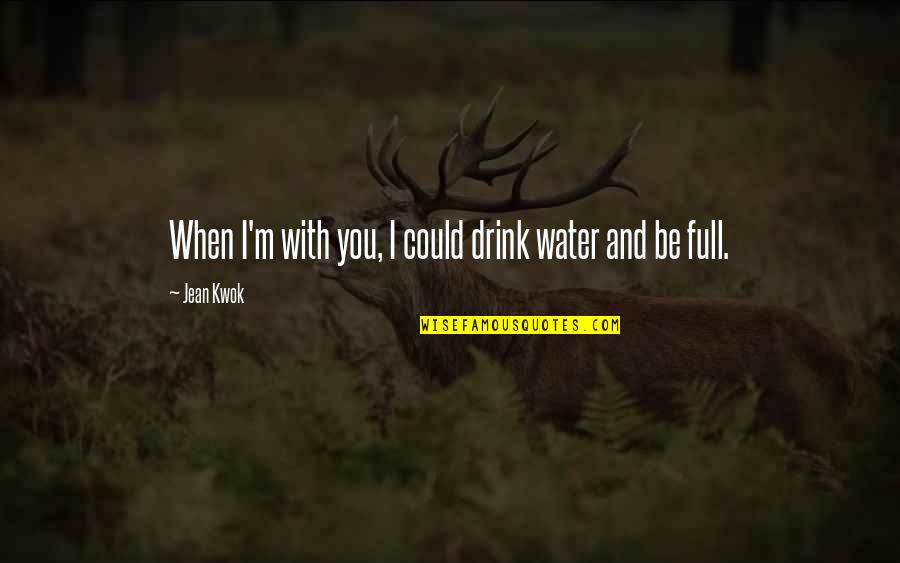 Devour Rapper Tumblr Quotes By Jean Kwok: When I'm with you, I could drink water