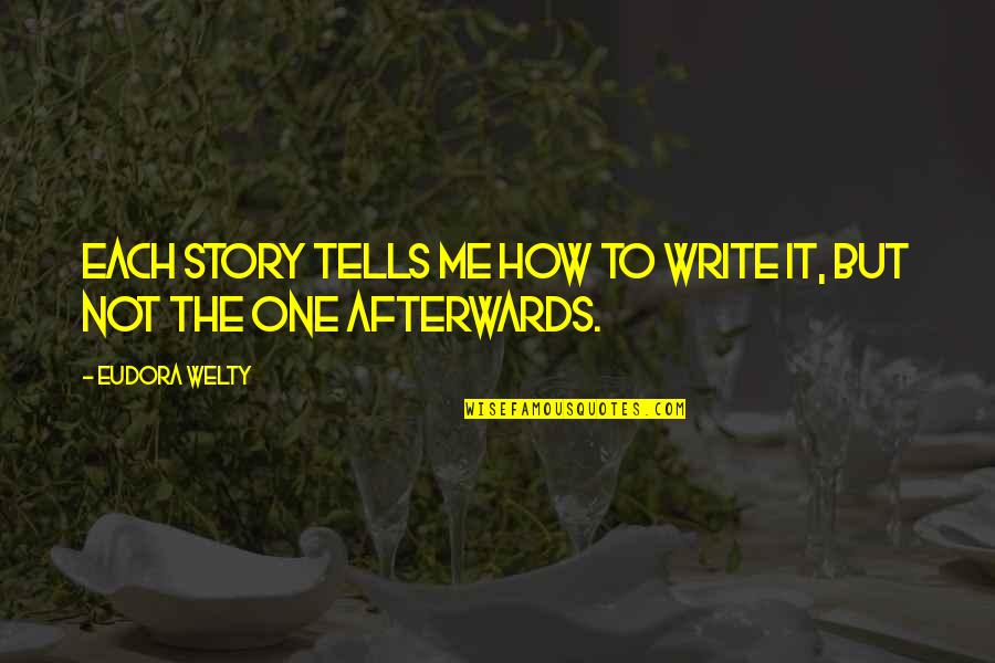 Devourer Fortnite Quotes By Eudora Welty: Each story tells me how to write it,