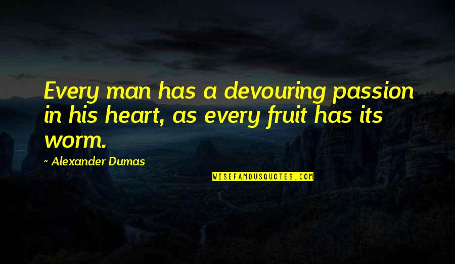 Devouring Quotes By Alexander Dumas: Every man has a devouring passion in his