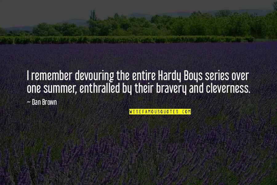 Devouring Quotes By Dan Brown: I remember devouring the entire Hardy Boys series