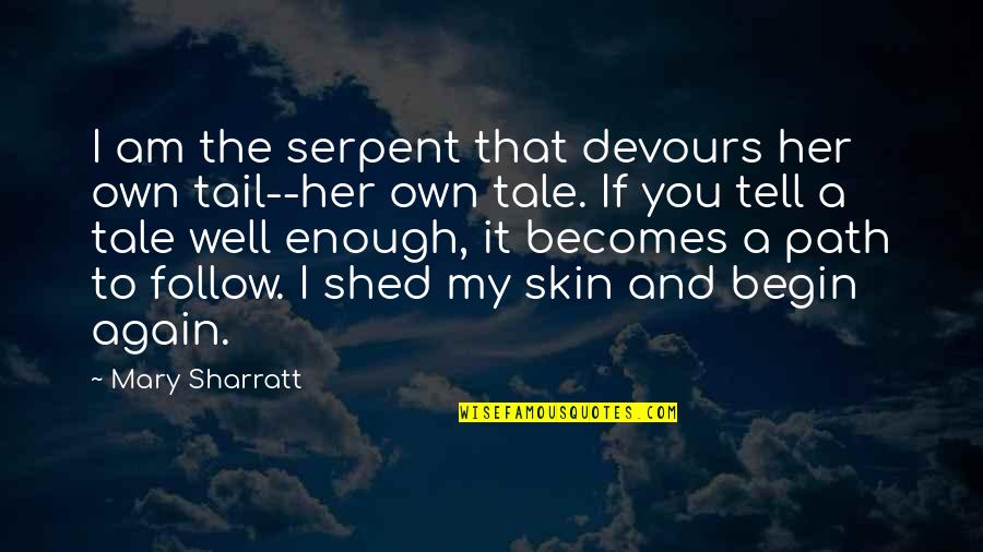 Devours Quotes By Mary Sharratt: I am the serpent that devours her own