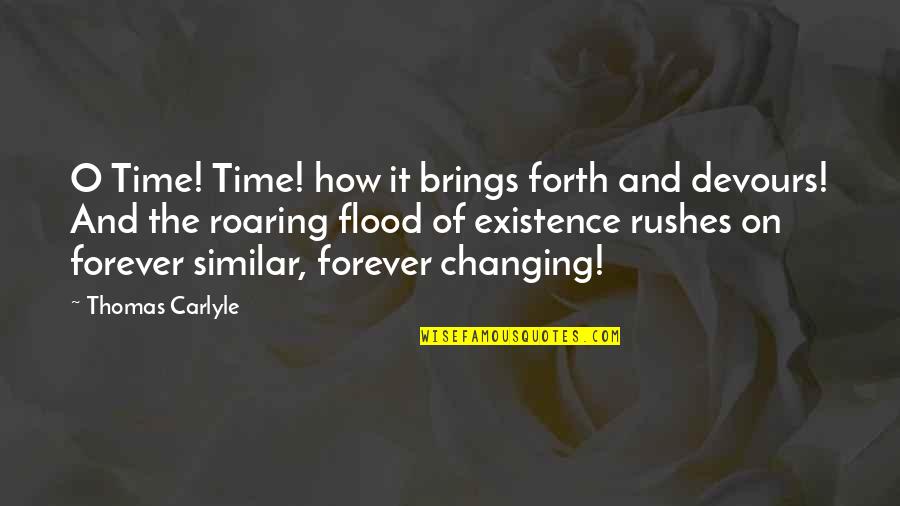 Devours Quotes By Thomas Carlyle: O Time! Time! how it brings forth and