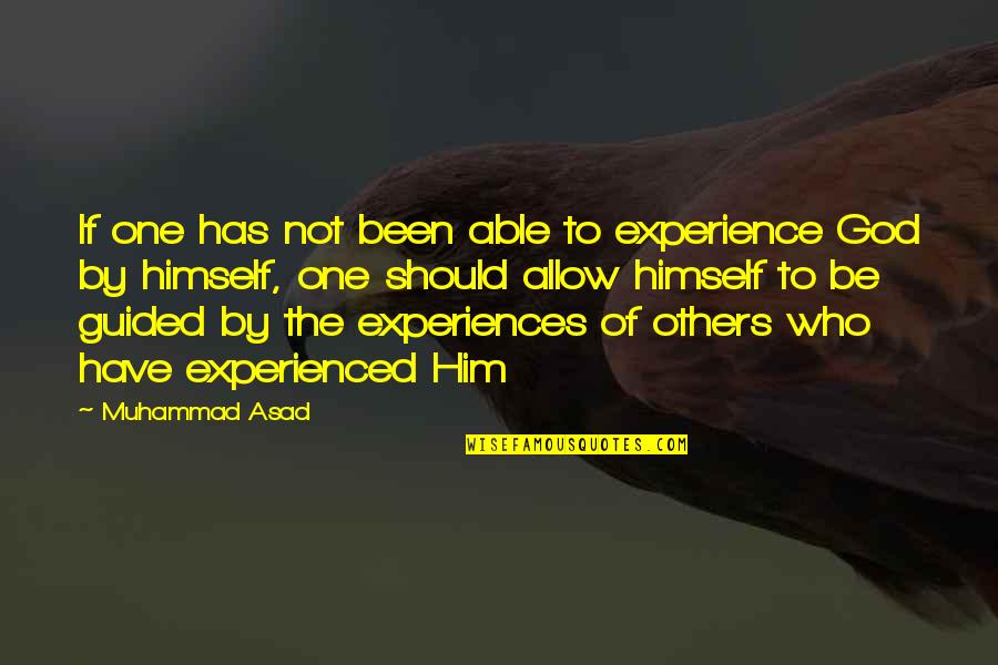 Devraj Basu Quotes By Muhammad Asad: If one has not been able to experience Devraj Basu Quotes By Muhammad Asad: If one has not been able to experience