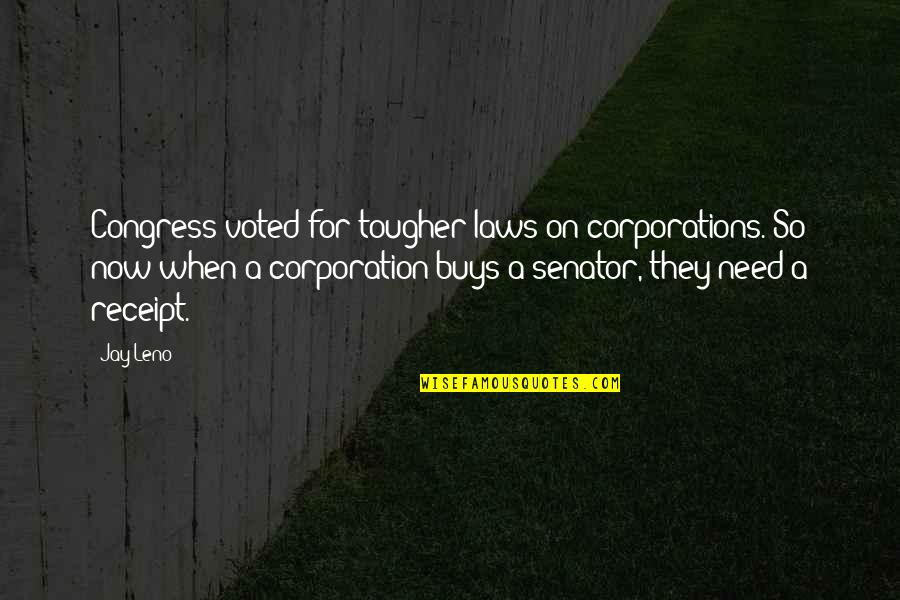 Devreme Sau Quotes By Jay Leno: Congress voted for tougher laws on corporations. So