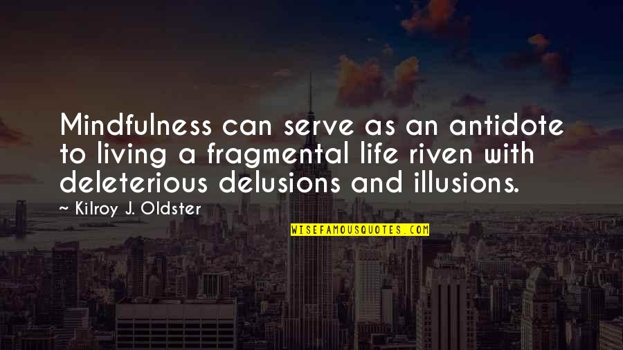 Devriendt Pigeons Quotes By Kilroy J. Oldster: Mindfulness can serve as an antidote to living