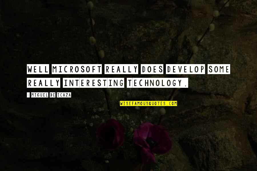 Devries Quotes By Miguel De Icaza: Well Microsoft really does develop some really interesting